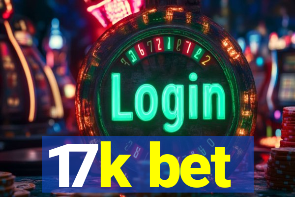 17k bet